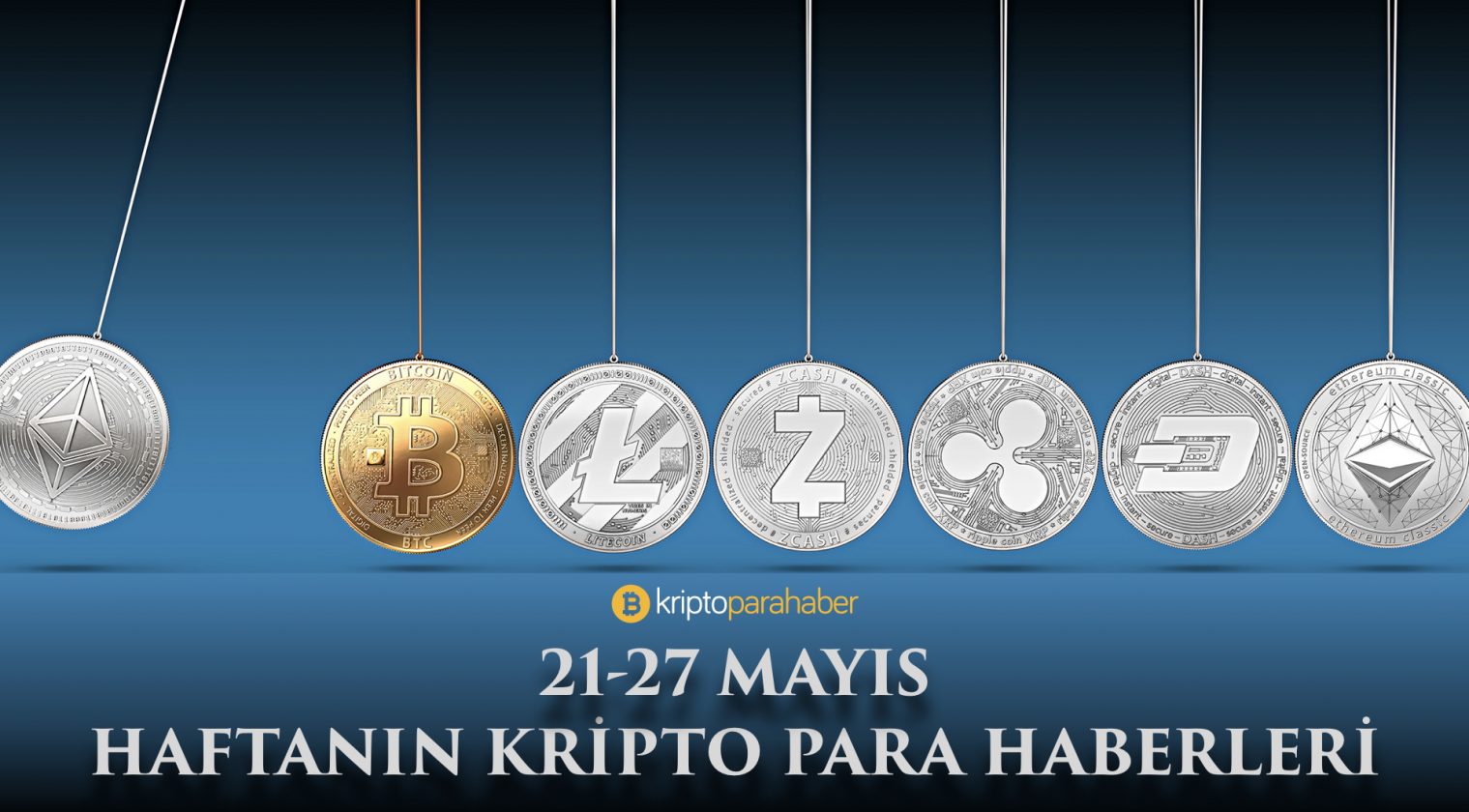 21-27 Mayıs: Haftanın kripto para haberleri