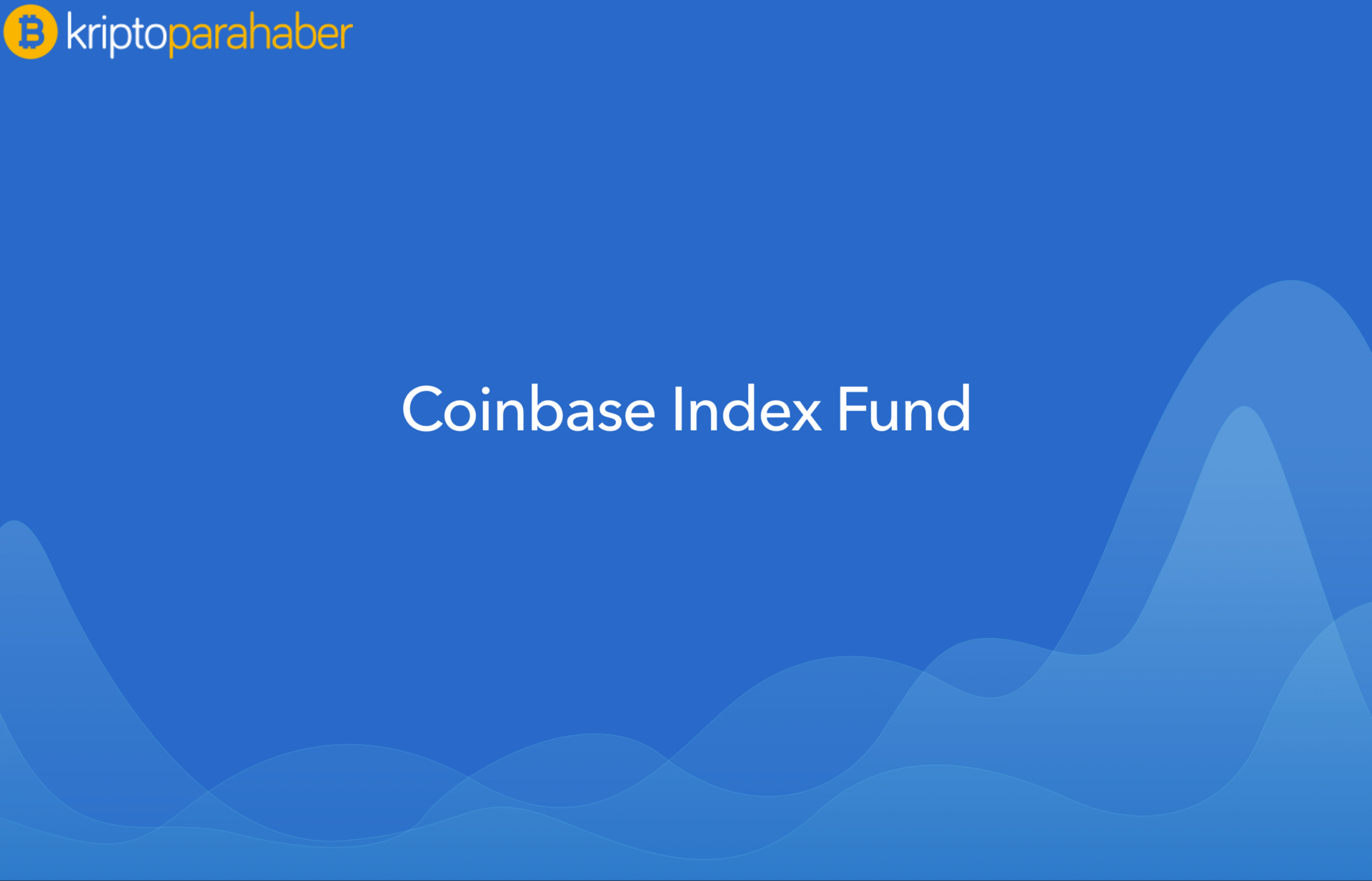 Coinbase endeks fon oluşturuyor!