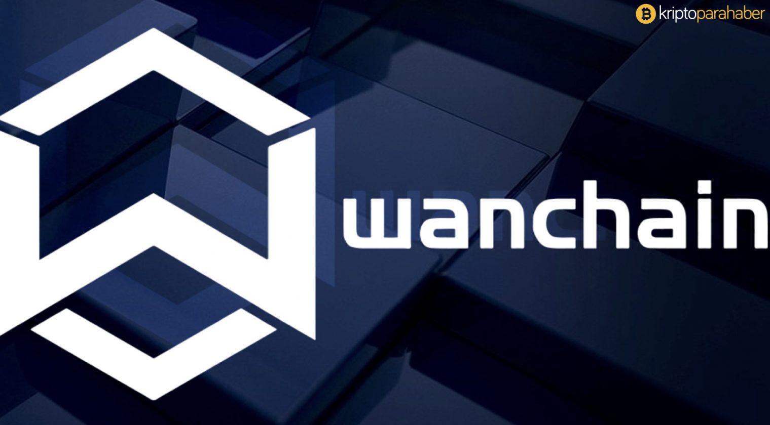Dünyanın ilk çapraz zincir Blockchain platformu Wanchain.