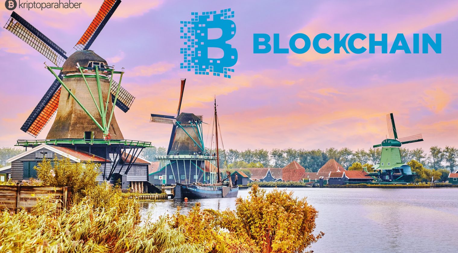 Hollanda Avrupa’nın Blockchain devrimini üstlendi