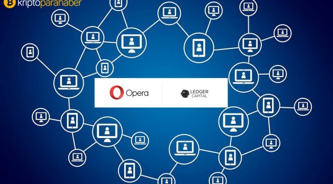 Opera, Blockchain uygulamalarını araştırmak için Ledger Capital'in teknolojisinden faydalanacak