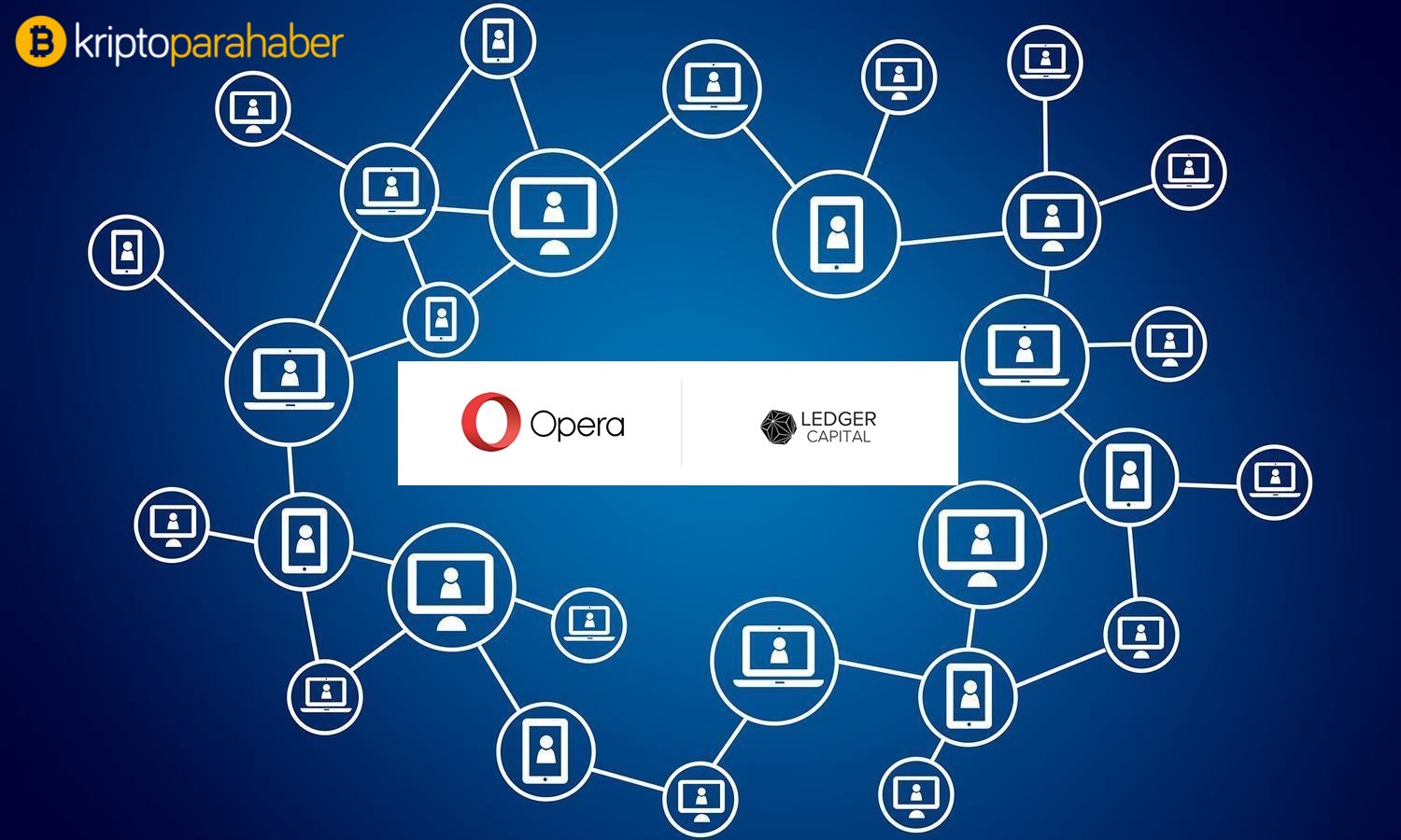 Opera, Blockchain uygulamalarını araştırmak için Ledger Capital'in teknolojisinden faydalanacak