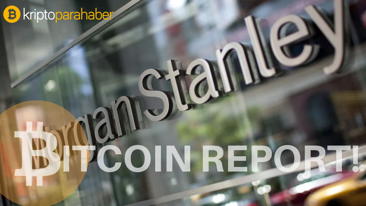 Morgan Stanley rapor güncellemesi: Bitcoin, kripto para ve Blockchain