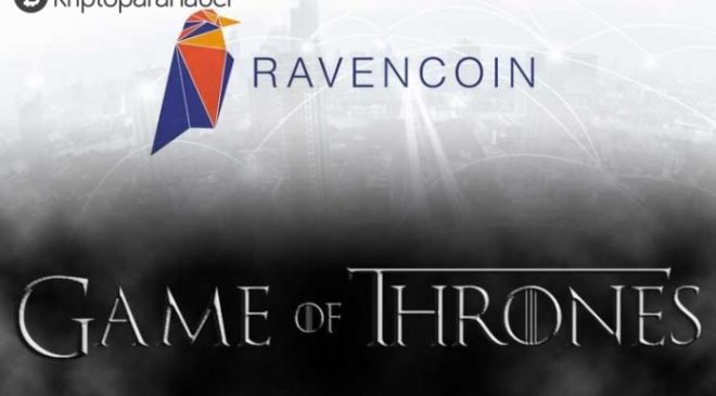 Game of Thrones kurgusal dünyasından, Ravencoin kripto parasına geçiş