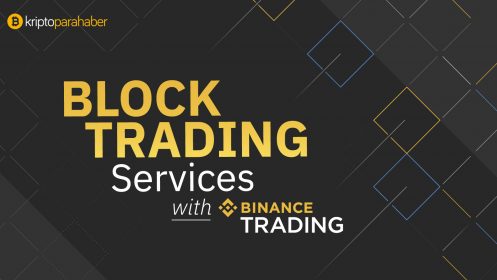 Binance Block Trading ile üst segmente hizmet vermeye hazırlanıyor