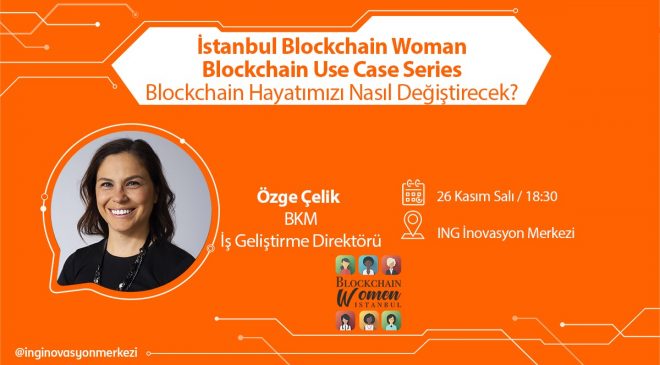 İstanbul Blockchain Women'dan yeni etkinlik: "Blockchain Hayatımızı Nasıl Değiştirecek?"