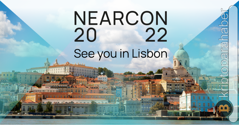 NEARCON 2022 neredeyse hazır; Lizbon'daki NEAR ekosistemini şimdi keşfedin!