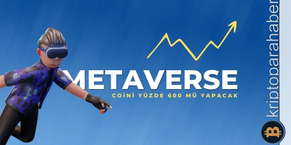 Dikkat! Bu Metaverse coin yüzde 600 değerinde sinyal mi veriyor?