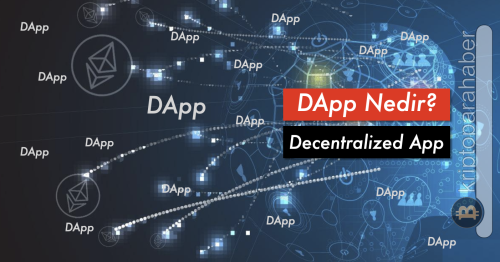 Merkezi olmayan uygulamalar (dApp) nedir? En popüler dApp örnekleri